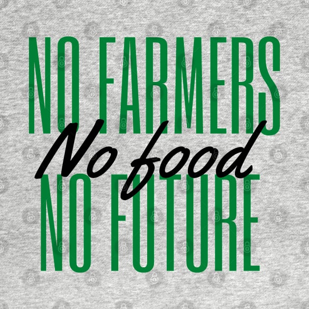 No farmers no food no future by Petalprints